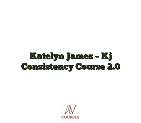 Katelyn James - Kj Consistency Course 2.0