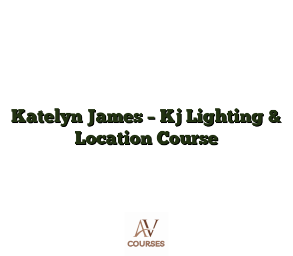 Katelyn James - Kj Lighting & Location Course