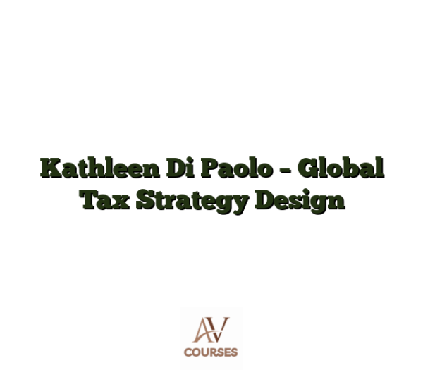 Kathleen Di Paolo - Global Tax Strategy Design
