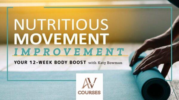 Katy Bowman - Nutritious Movement Improvement: Your 12-Week Body Boost
