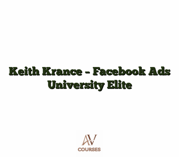 Keith Krance - Facebook Ads University Elite