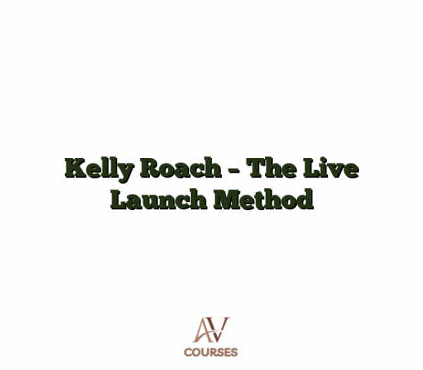 Kelly Roach - The Live Launch Method