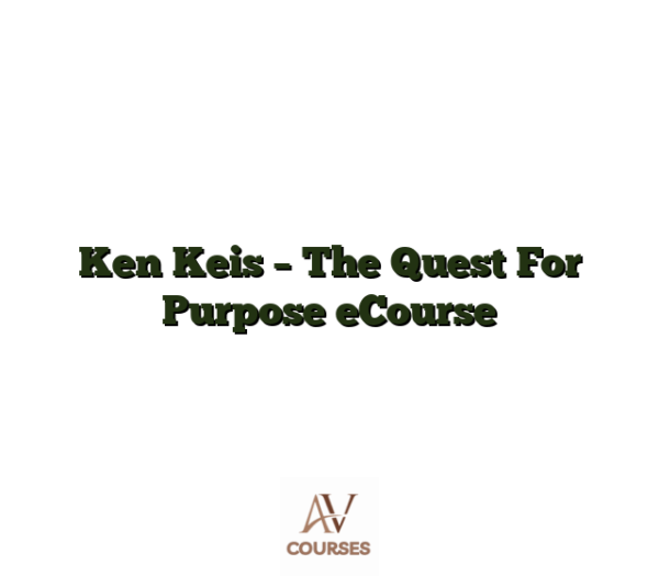 Ken Keis - The Quest For Purpose eCourse