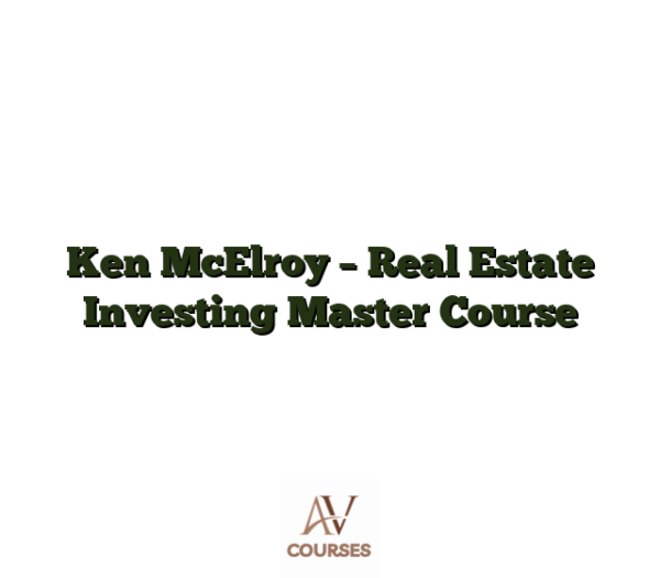 Ken McElroy - Real Estate Investing Master Course