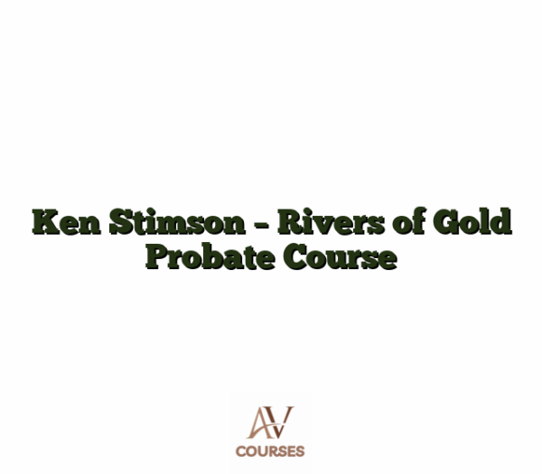 Ken Stimson - Rivers of Gold Probate Course