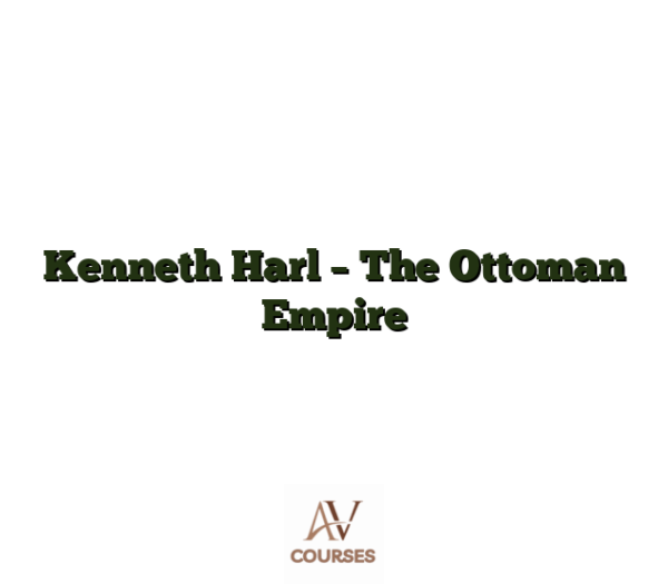 Kenneth Harl - The Ottoman Empire