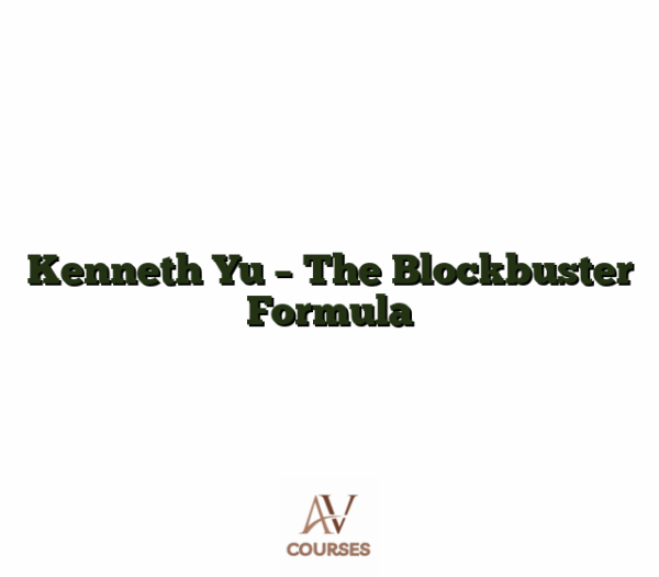 Kenneth Yu - The Blockbuster Formula