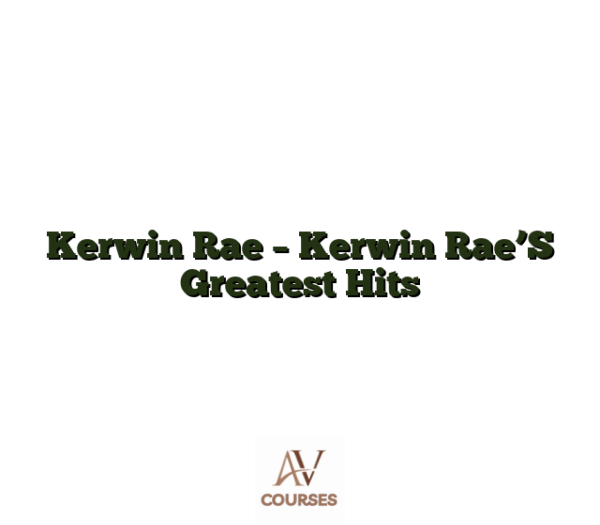 Kerwin Rae - Kerwin Rae’S Greatest Hits