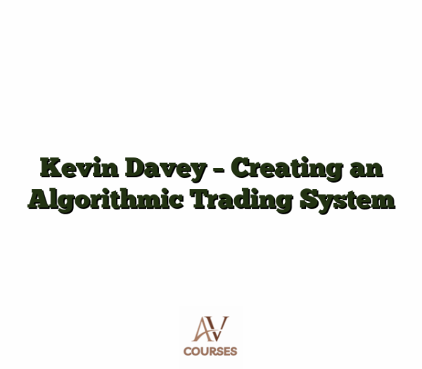 Kevin Davey - Creating an Algorithmic Trading System