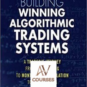 Building Winning Algorithmic Trading Systems, A Trader’s Journey From Data Mining to Monte Carlo Simulation to Live Trading