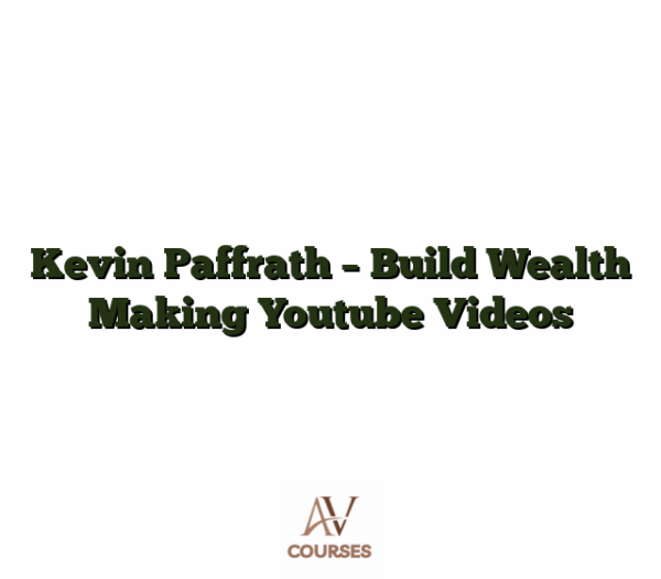 Kevin Paffrath - Build Wealth Making Youtube Videos
