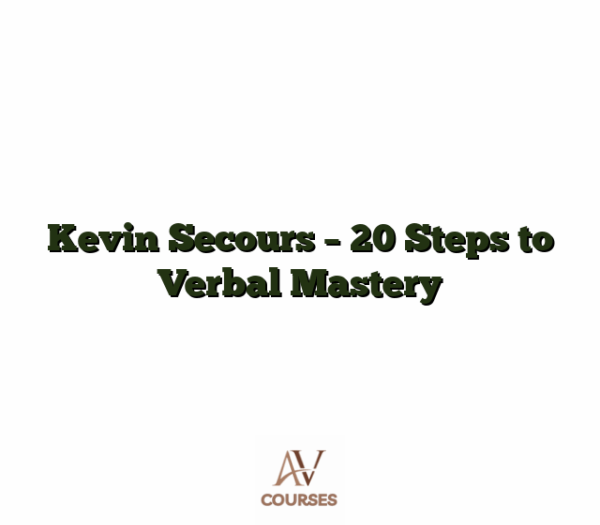 Kevin Secours - 20 Steps to Verbal Mastery