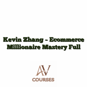 Kevin Zhang - Ecommerce Millionaire Mastery Full