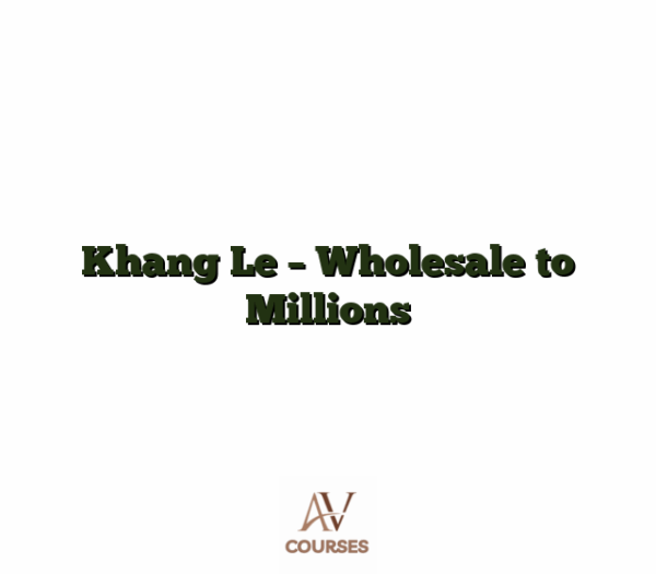 Khang Le - Wholesale to Millions