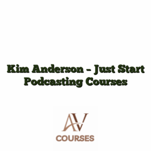 Kim Anderson - Just Start Podcasting Courses