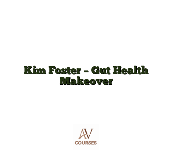 Kim Foster - Gut Health Makeover