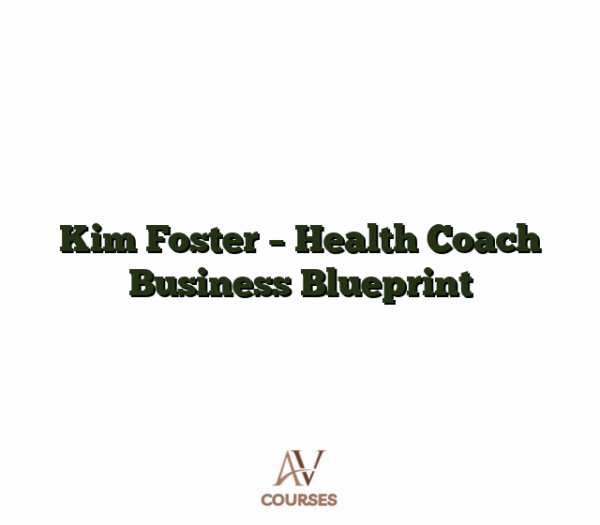 Kim Foster - Health Coach Business Blueprint