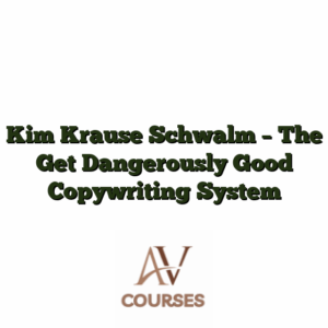 Kim Krause Schwalm - The Get Dangerously Good Copywriting System