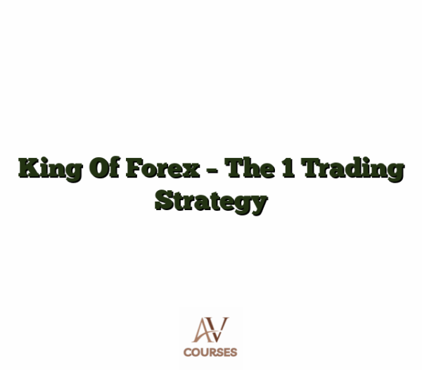 King Of Forex - The 1 Trading Strategy