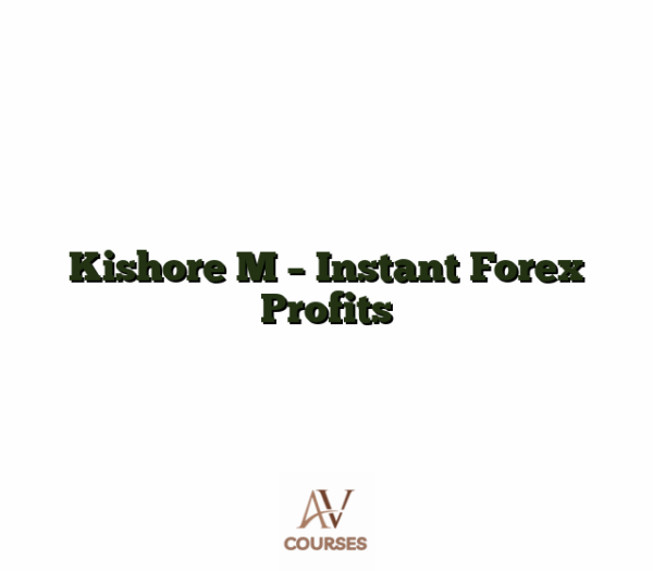 Kishore M - Instant Forex Profits