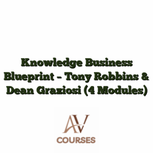Knowledge Business Blueprint - Tony Robbins & Dean Graziosi (4 Modules)