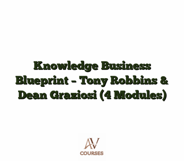 Knowledge Business Blueprint - Tony Robbins & Dean Graziosi (4 Modules)