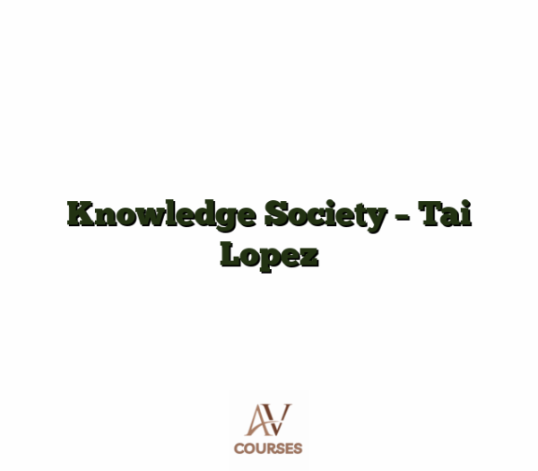 Knowledge Society - Tai Lopez