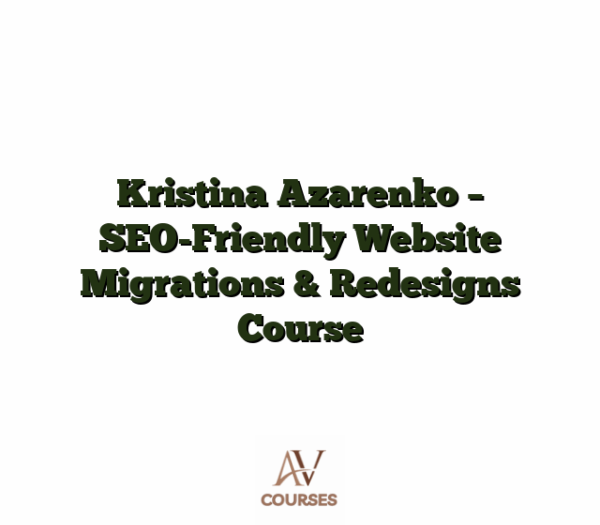 Kristina Azarenko - SEO-Friendly Website Migrations & Redesigns Course