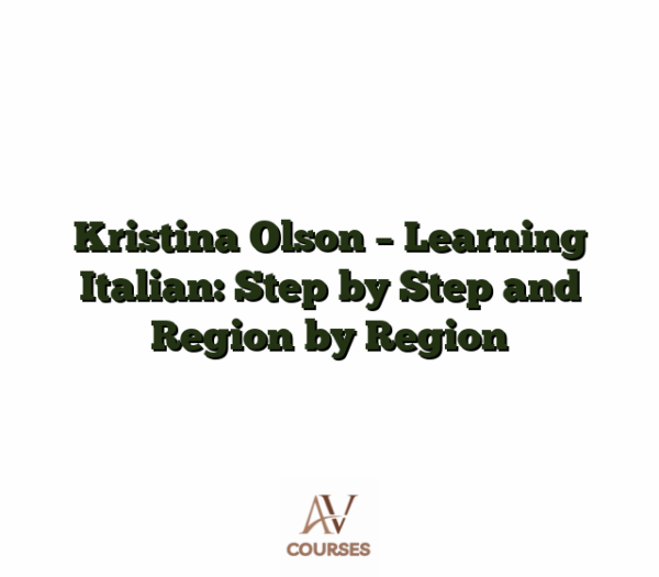 Kristina Olson - Learning Italian: Step by Step and Region by Region