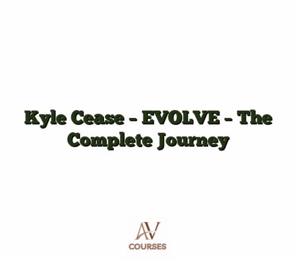 Kyle Cease - EVOLVE - The Complete Journey