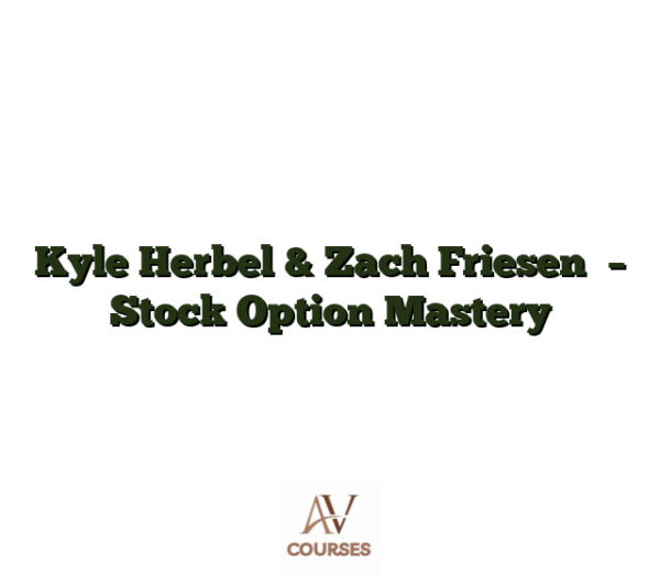 Kyle Herbel & Zach Friesen﻿ - Stock Option Mastery