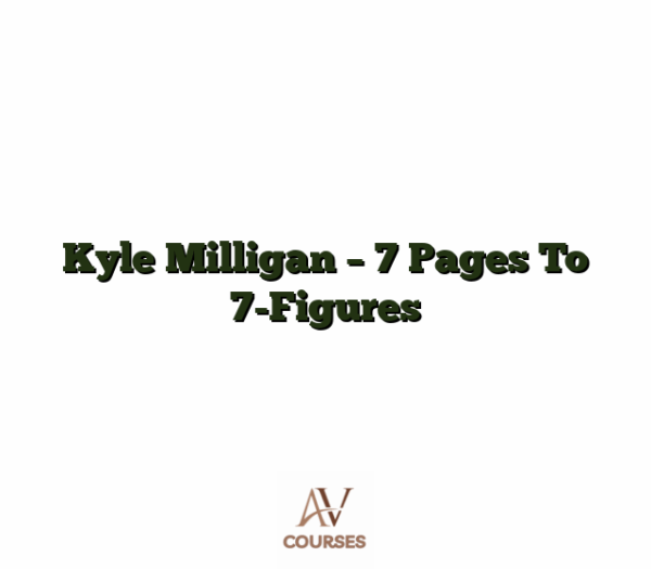Kyle Milligan - 7 Pages To 7-Figures