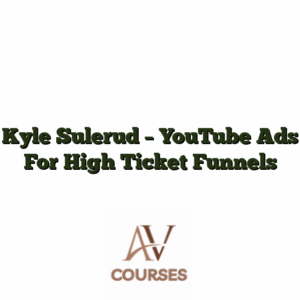 Kyle Sulerud - YouTube Ads For High Ticket Funnels