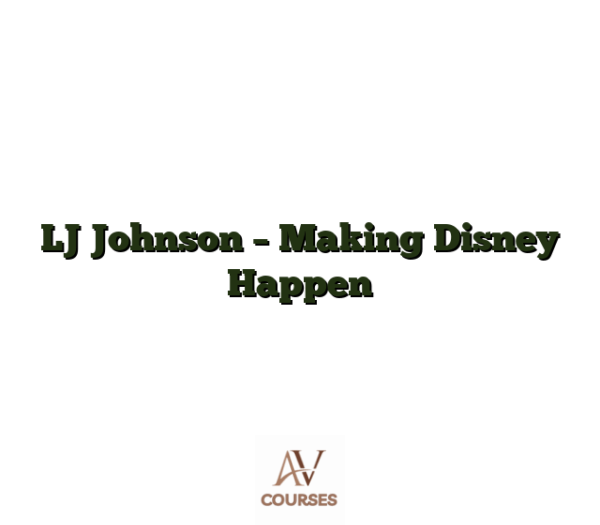 LJ Johnson - Making Disney Happen