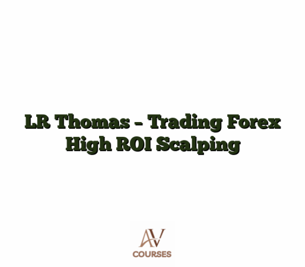 LR Thomas - Trading Forex High ROI Scalping