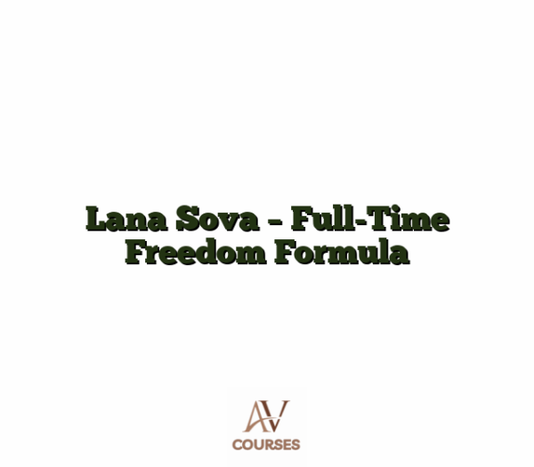 Lana Sova - Full-Time Freedom Formula