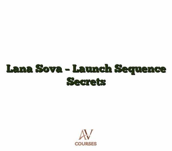 Lana Sova - Launch Sequence Secrets