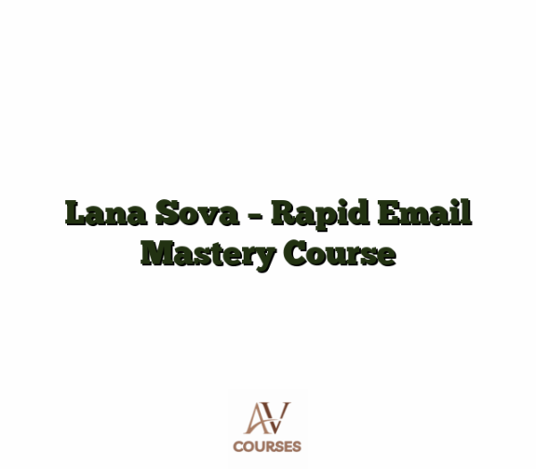 Lana Sova - Rapid Email Mastery Course