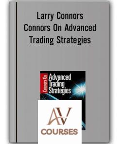 Connors On Advanced Trading Strategies – Larry Connors