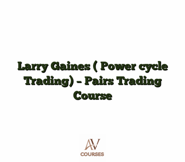 Larry Gaines ( Power cycle Trading) - Pairs Trading Course