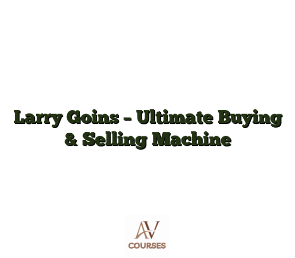 Larry Goins - Ultimate Buying & Selling Machine
