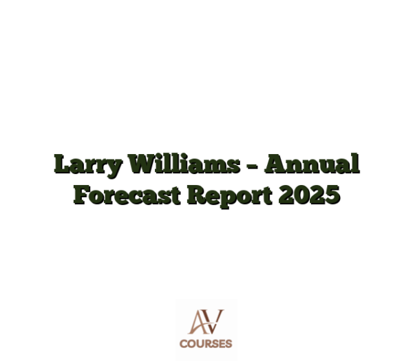 Larry Williams - Annual Forecast Report 2025