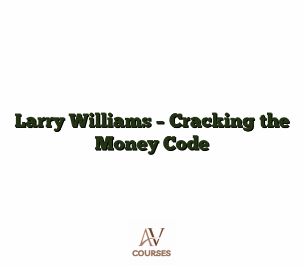 Larry Williams - Cracking the Money Code