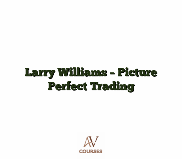 Larry Williams - Picture Perfect Trading