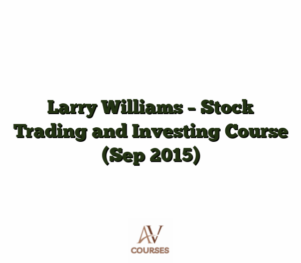 Larry Williams - Stock Trading and Investing Course (Sep 2015)