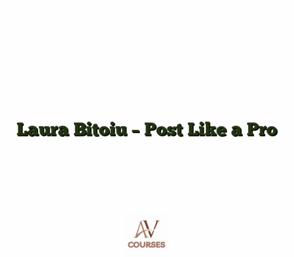 Laura Bitoiu - Post Like a Pro