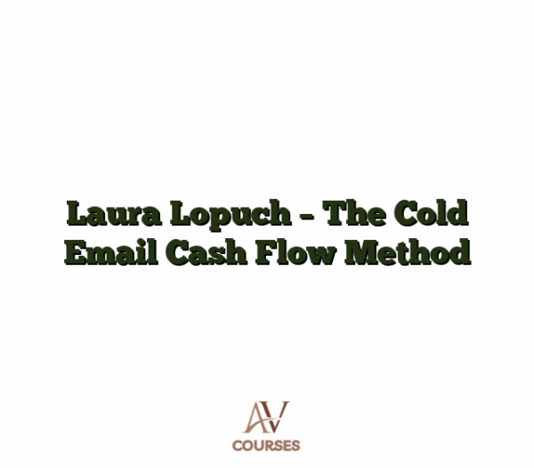 Laura Lopuch - The Cold Email Cash Flow Method