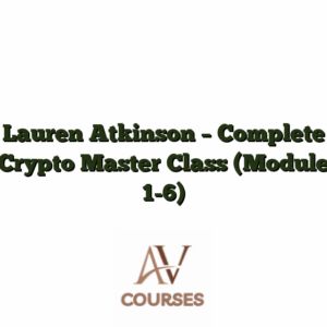 Lauren Atkinson - Complete Crypto Master Class (Module 1-6)