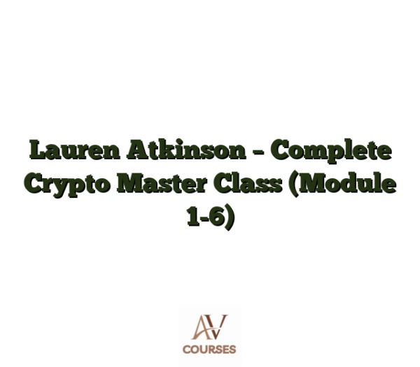 Lauren Atkinson - Complete Crypto Master Class (Module 1-6)