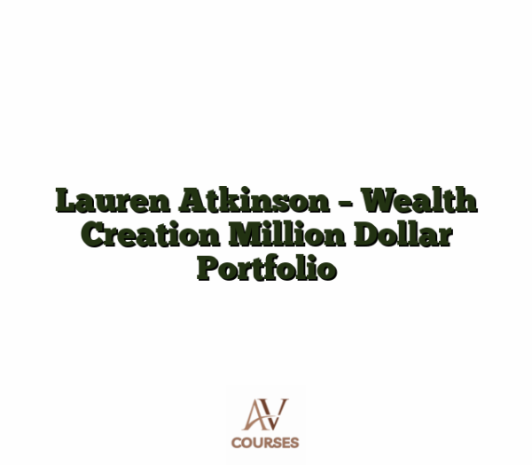 Lauren Atkinson - Wealth Creation Million Dollar Portfolio